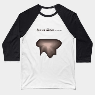 Just an illusion Baseball T-Shirt